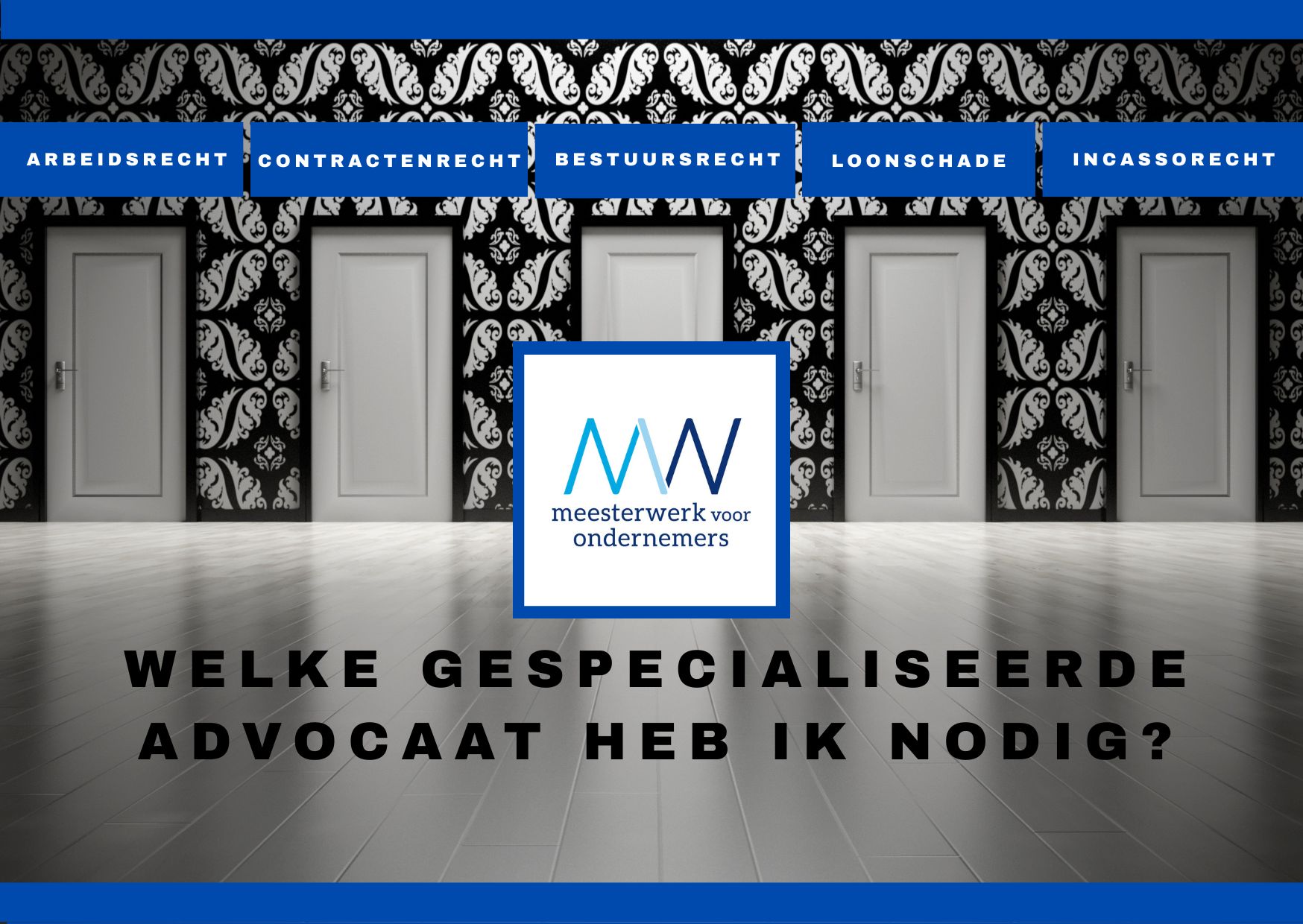 Welke gespecialiseerde advocaat heb ik nodig? 